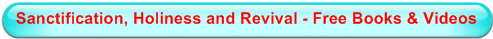 Sanctification, Holiness and Revival - Free Books & Videos